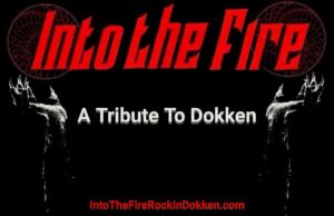 Into The Fire, the ultimate tribute to Dokken