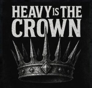 Heavy is the Crown